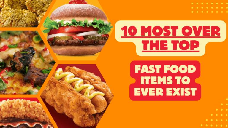 10 Most Over the Top Fast Food Items to Ever Exist