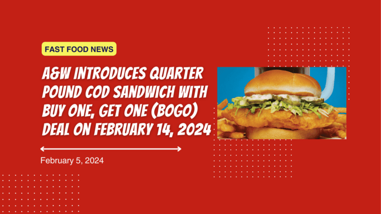 A&W Introduces Latest Quarter Pound Cod Sandwich with Buy One, Get One (BOGO) Deal on February 14, 2024