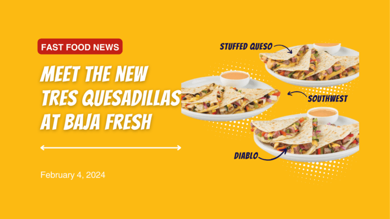 Meet the New Tres Quesadillas at Baja Fresh