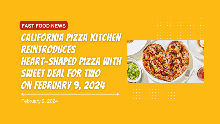 California Pizza Kitchen Reintroduces Heart-Shaped Pizza with Sweet Deal for Two on February 9, 2024