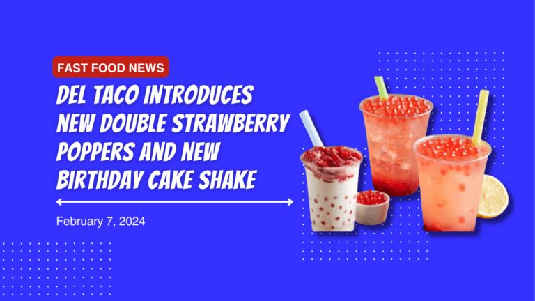 Del Taco Introduces New Double Strawberry Poppers and New Birthday Cake Shake