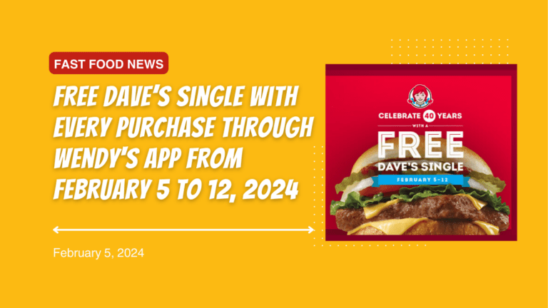FREE Dave’s Single with Every Purchase Through Wendy’s App from February 5 to 12, 2024