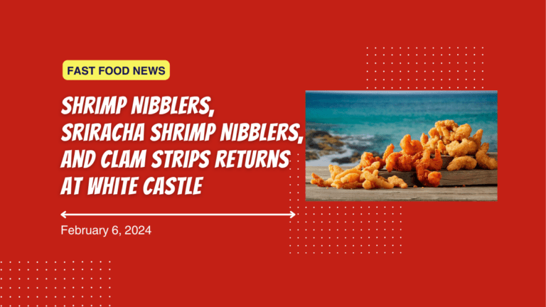 Shrimp Nibblers, Sriracha Shrimp Nibblers, and Clam Strips Returns at White Castle