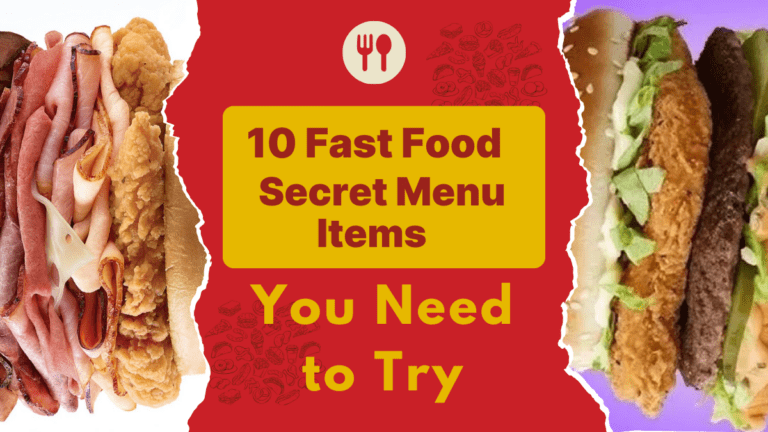 10 Fast Food Secret Menu Items You Need to Try