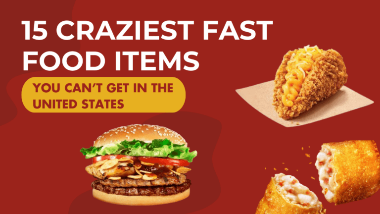 15 Craziest Fast Food Items You Can’t Get in the United States