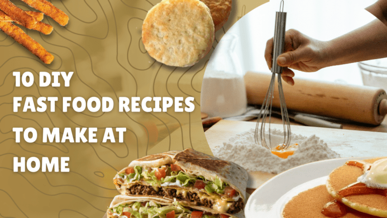 10 DIY Fast Food Recipes to Make at Home