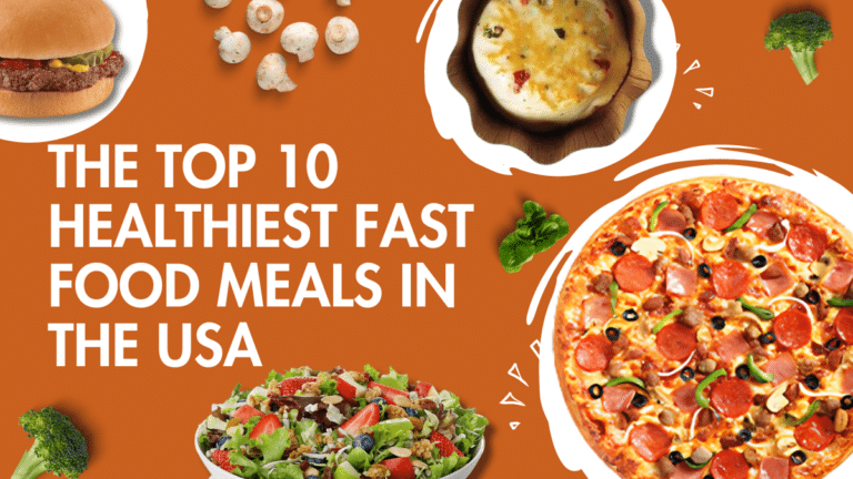 The Top 10 Healthiest Fast Food Meals in the USA