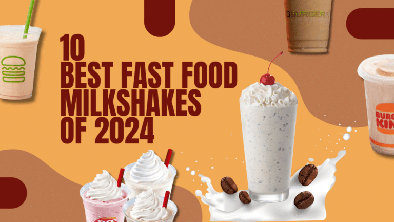 10 Best Fast Food Milkshakes of 2024