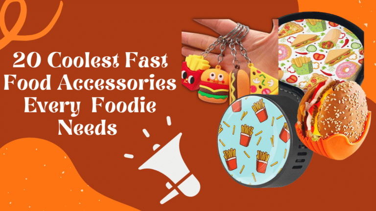 Top 20 Amazing Fast Food Accessories Revealed!