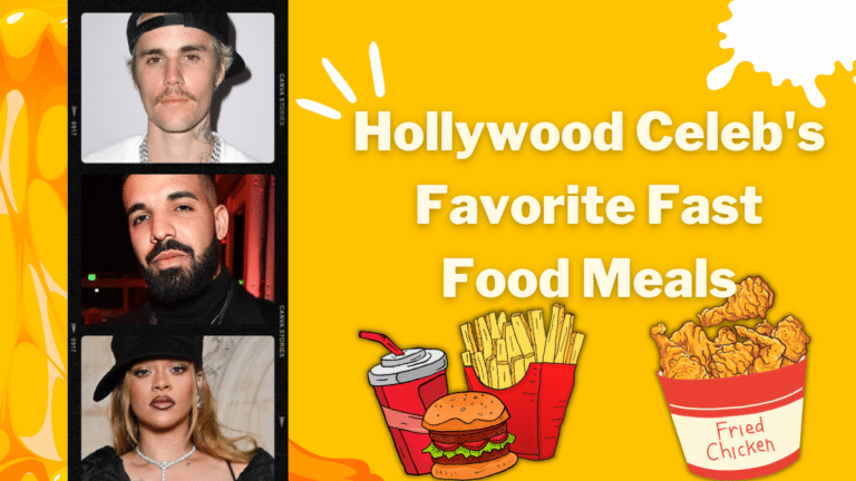 Top 12 Hollywood Celeb’s Favorite Fast Food Meals