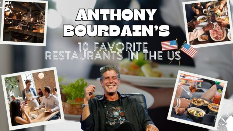 Anthony Bourdain’s 10 Favorite Restaurants In The USA