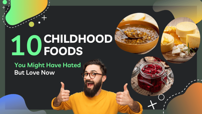 10 Childhood Foods You Might Have Hated – But Love Now